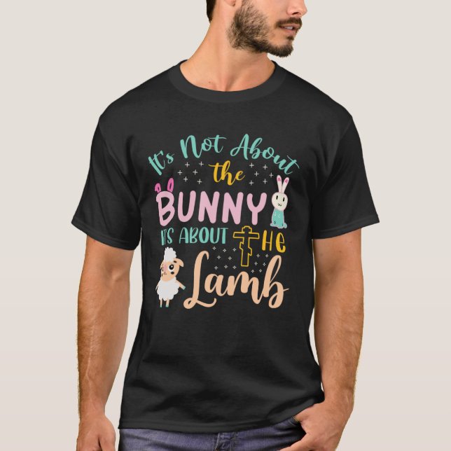 Camiseta Its Not About The Bunny About Lamb Jesus Easter Ch (Anverso)