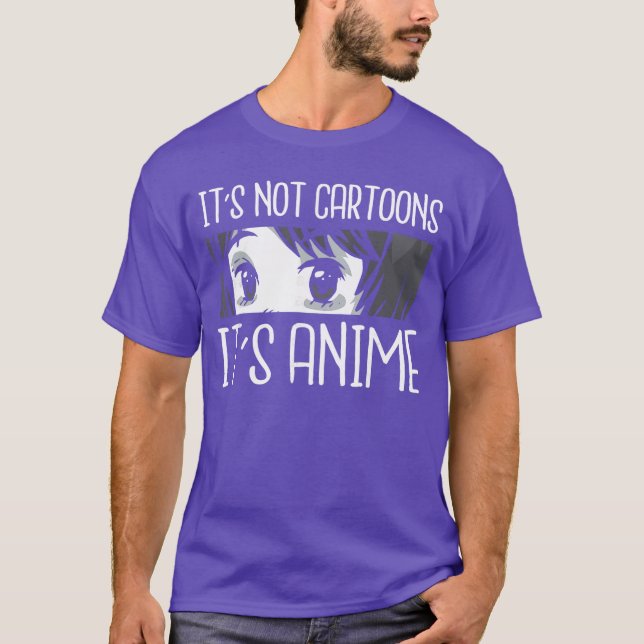 Camiseta Its not Cartoons Its Anime Funny Quote Anime frien (Anverso)