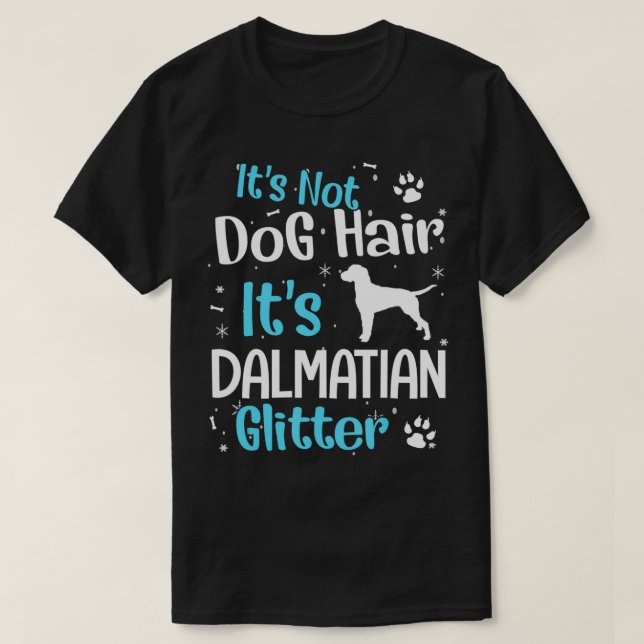 Camiseta It's Not Dog Hair It's Dalmatian Glitter  (Diseño del anverso)