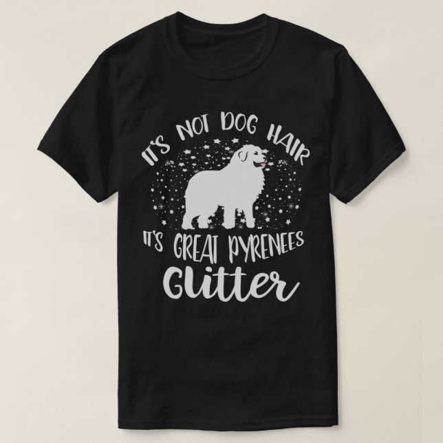 Camiseta Its Not Dog Hair Its Great Pyrenees Glitter For Wo (Diseño del anverso)