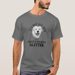 Camiseta It's Not Dog Hair It's Great Pyrenees Glitter Fun