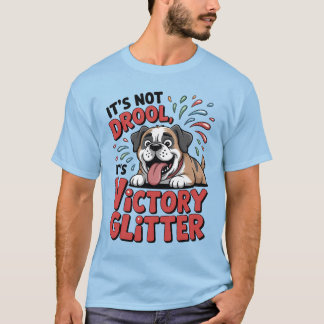 Camiseta It's Not Drool It's Victory Glitter Funny Dog