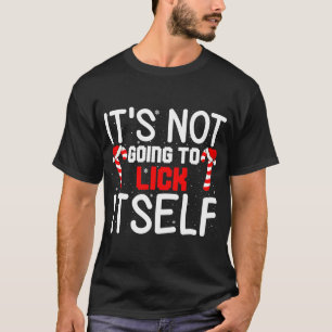 Camiseta It's Not Going to Lick Itself 