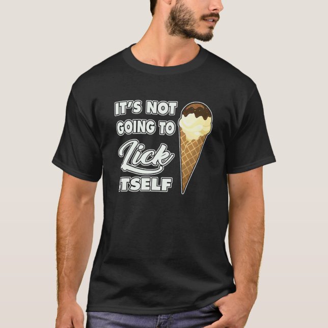 Camiseta It's Not going to Lick ItSelf Ice Cream Cone (Anverso)