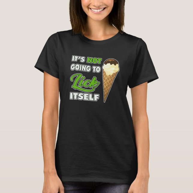 Camiseta It's Not going to Lick ItSelf Ice Cream Cone 1 (Anverso)