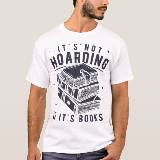 Camiseta It's Not Hoarding If It's Books Book Lover Readers