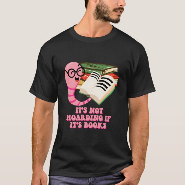 Camiseta Its Not Hoarding If Its Books Reading Bookworm Lit (Anverso)