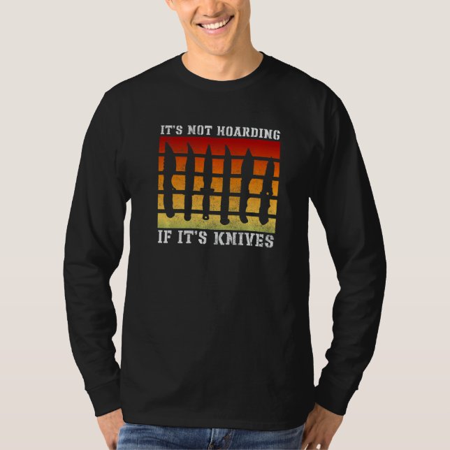 Camiseta It's Not Hoarding If It's Knives Knives Knife Coll (Anverso)