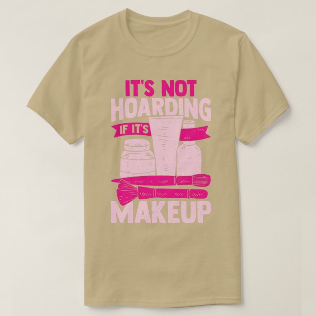 Camiseta Its Not Hoarding If Its Makeup Cosmetician Gift  (Diseño del anverso)