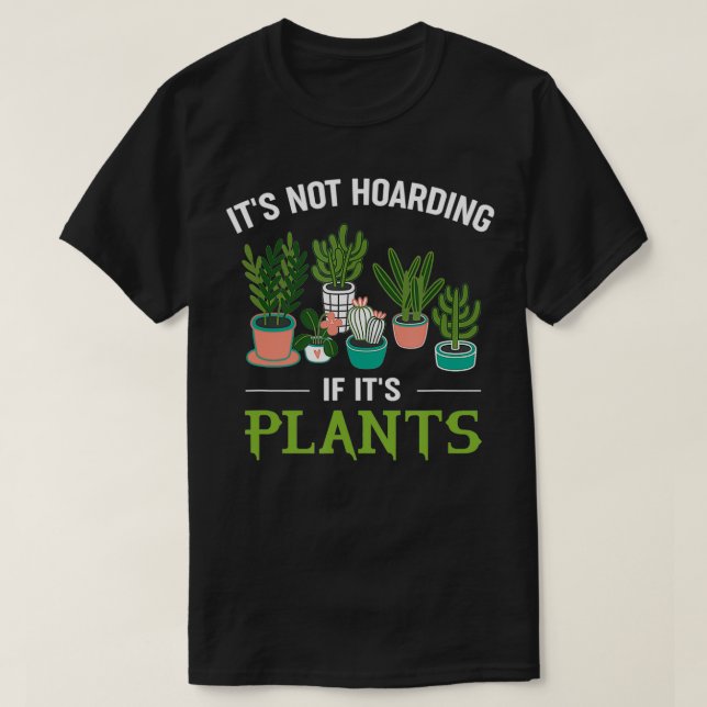 Camiseta It's Not Hoarding If It's Plants Funny Planter Gar (Diseño del anverso)