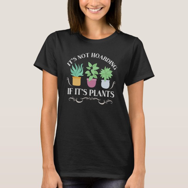 Camiseta It's Not Hoarding If It's Plants  Gardening Housep (Anverso)