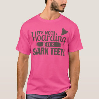 Camiseta It's Not Hoarding If It's Shark Teeth - Fossil Too