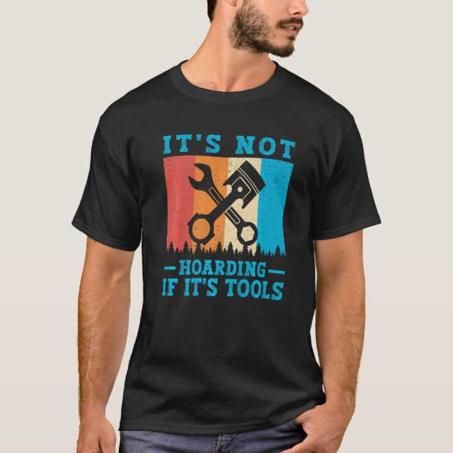Camiseta It's Not Hoarding If It's Tools Mechanic Tool (Anverso)