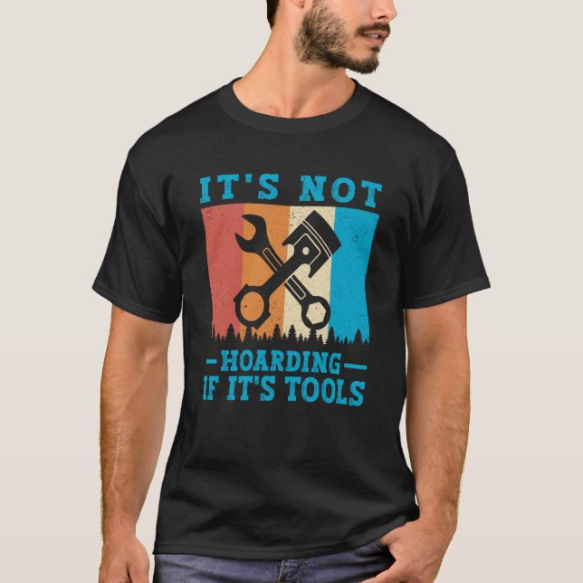 Camiseta It's Not Hoarding If It's Tools Mechanic Tool  1 (Anverso)