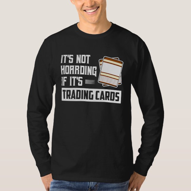 Camiseta It's Not Hoarding If It's Trading Cards Card Colle (Anverso)