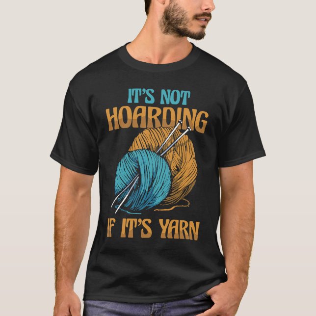 Camiseta It's Not Hoarding If It's Yarn Weaving Yarn (Anverso)
