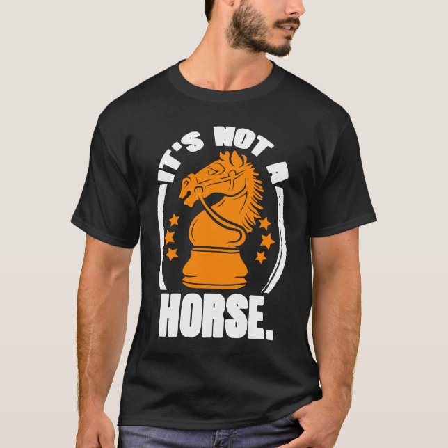 Camiseta It's Not Horse Chess Piece Knight Chess Player (Anverso)