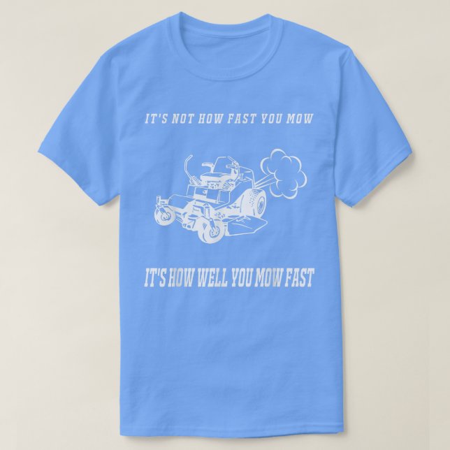 Camiseta It's Not How Fast You Mow T Shirt Men Father's Day (Diseño del anverso)