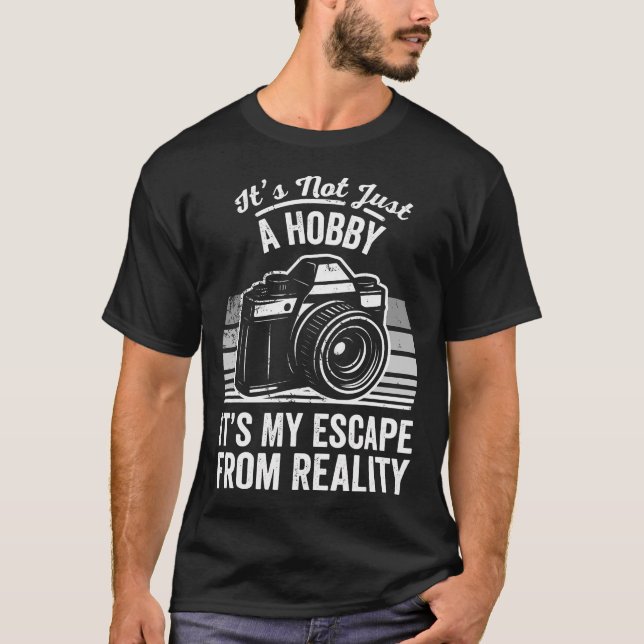 Camiseta It'S Not Just A Hobby It'S My Escape From Reality  (Anverso)
