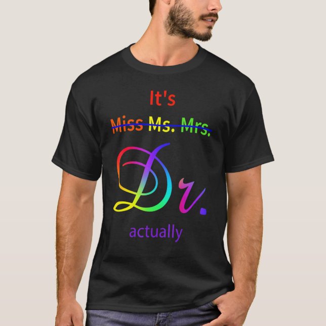 Camiseta It's Not Miss Ms Mrs It's Dr Actually Doctor (Anverso)