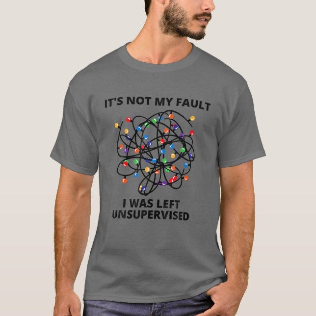 Camiseta It's Not My Fault I Was Left Unsupervised Funny Ch (Anverso)