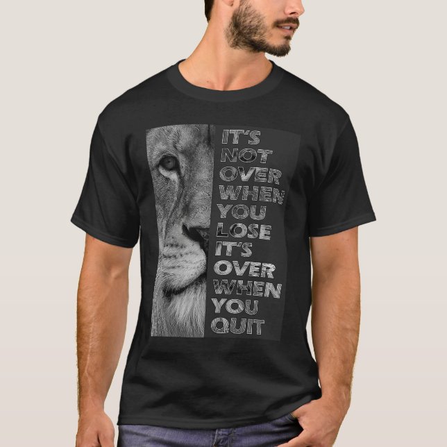 Camiseta It's not over when you lose  never quit motivation (Anverso)