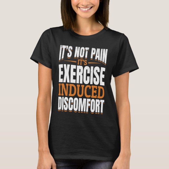 Camiseta It's Not Pain It's Exercise Induced Discomfort Mus (Anverso)