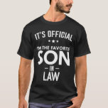 Camiseta It's Official I'm The Favorite Son-in-law<br><div class="desc">Meaningful yet practical gifts for beloved ones on birthday,  Christmas,  housewarming day,  Valentine's Day,  etc.</div>