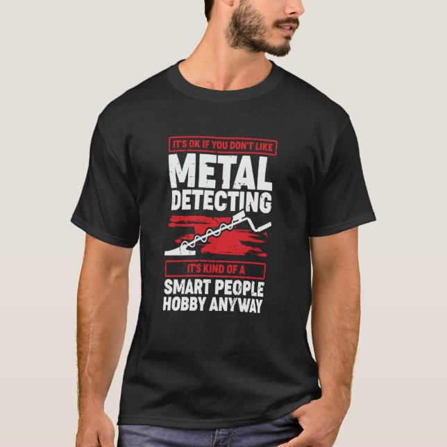 Camiseta It's Ok If You Don't Like Metal Detecting (Anverso)