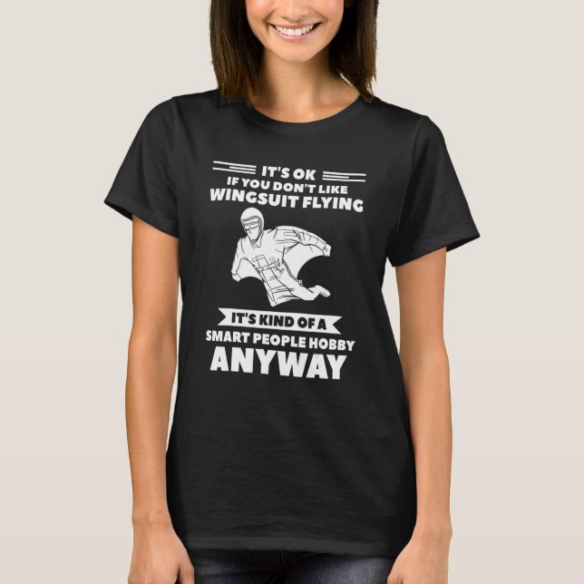 Camiseta It's Ok If You Don't Like Wingsuit Flying Skydivin (Anverso)