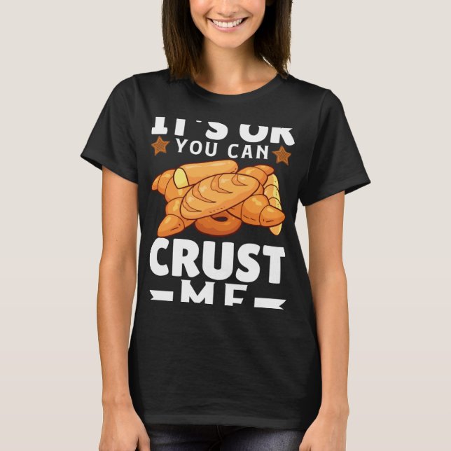 Camiseta Its Ok You Can Crust Me  Bakers Joy (Anverso)