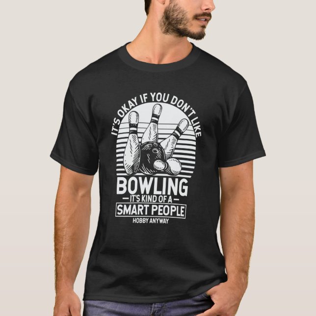 Camiseta It's Okay If You Don't Like Bowling It's Smart Hob (Anverso)