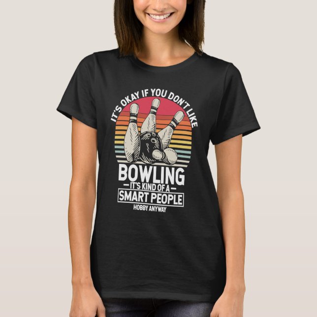 Camiseta It's Okay If You Don't Like Bowling It's Smart Hob (Anverso)