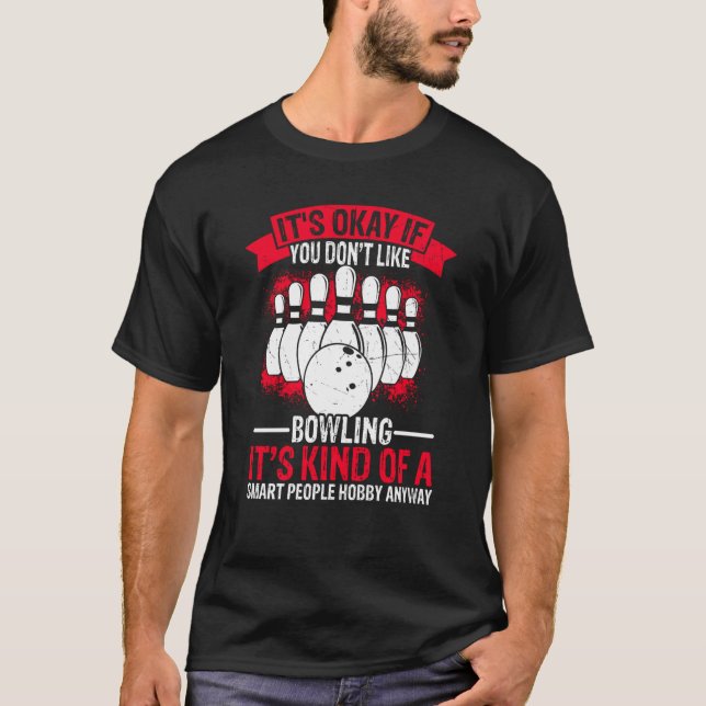Camiseta It's Okay If You Don't Like Bowling It's Smart Hob (Anverso)