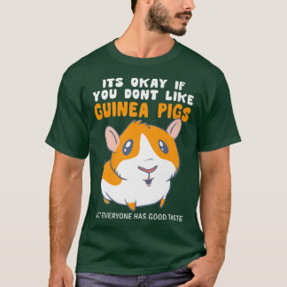 Camiseta Its Okay If You Dont Like Guinea Pigs Good Taste G