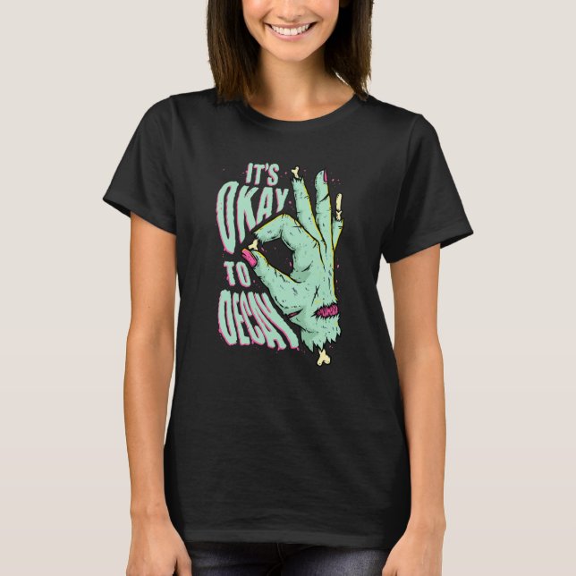 Camiseta It's Okay To Decay Zombie Hand Halloween Trick or  (Anverso)