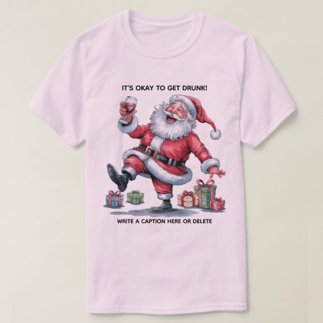 Camiseta It's Okay To Get Drunk™ T-Shirt (Diseño del anverso)