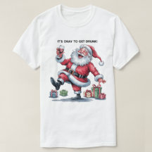 It's Okay To Get Drunk™ T-Shirt