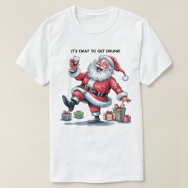 Camiseta It's Okay To Get Drunk™ T-Shirt