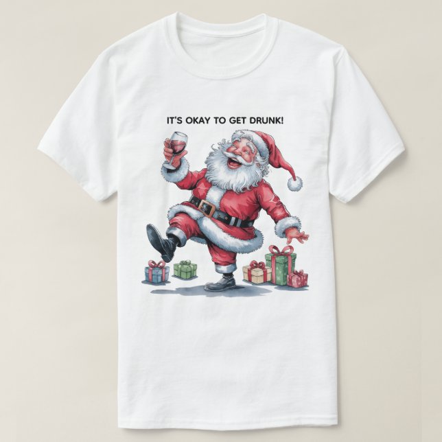 Camiseta It's Okay To Get Drunk™ T-Shirt (Diseño del anverso)
