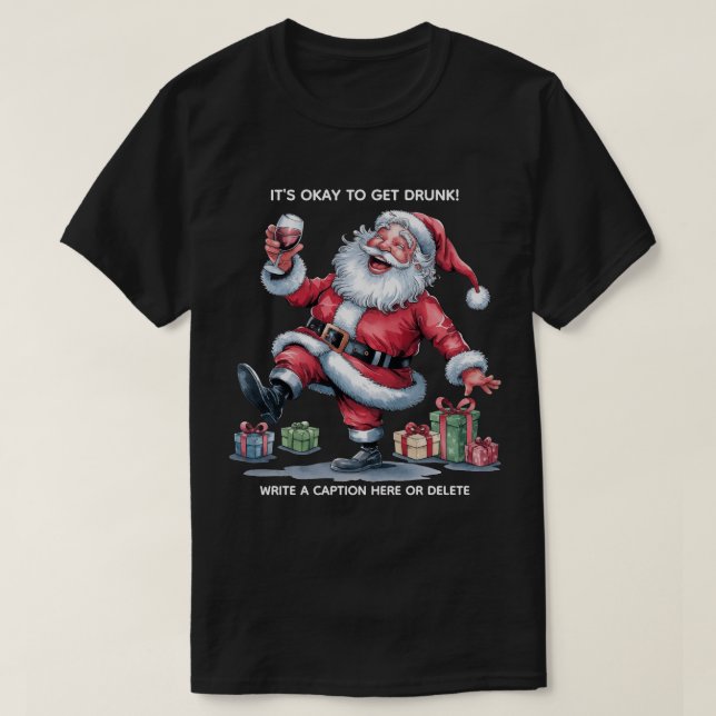 Camiseta It's Okay To Get Drunk™ T-Shirt (Diseño del anverso)