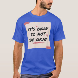 Camiseta Its Okay To Not Be Okay - Flower Mental Health Awa