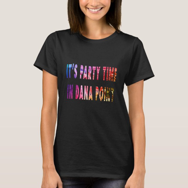 Camiseta Its Party Time In Dana Point (Anverso)