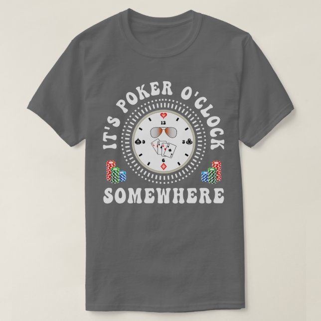 Camiseta It's Poker O'Clock Somewhere Poker Player Gambling (Diseño del anverso)
