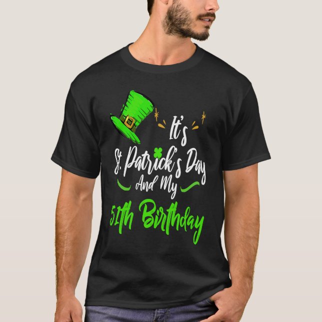 Camiseta It's Saint Patricks Day And It's My 51st Birthday  (Anverso)