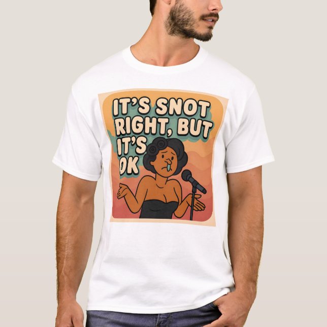 Camiseta its snot right  t shirt (Anverso)