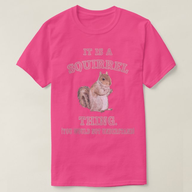 Camiseta It's Squirrel Thing You Wouldn't Understand Funny  (Diseño del anverso)