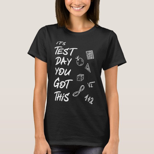Camiseta Its Test Day Today You Got This Math Science Physi (Anverso)