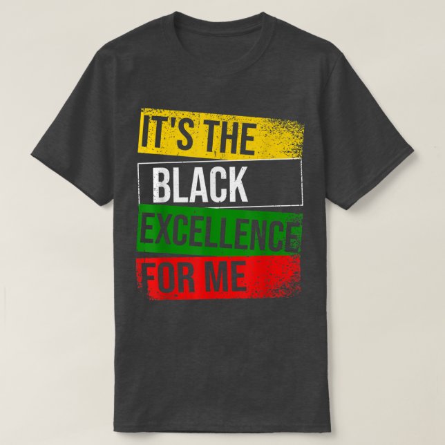 Camiseta It's The Black Ecellence For Me Proud African Amer (Diseño del anverso)