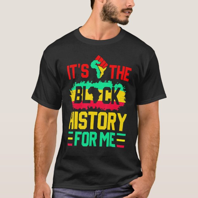 Camiseta It's The Black History For Me Funny Black History  (Anverso)